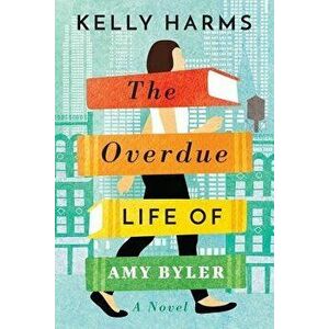 The Overdue Life of Amy Byler, Paperback - Kelly Harms imagine