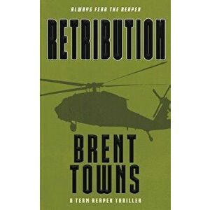 Retribution: A Team Reaper Thriller, Paperback - Brent Towns imagine