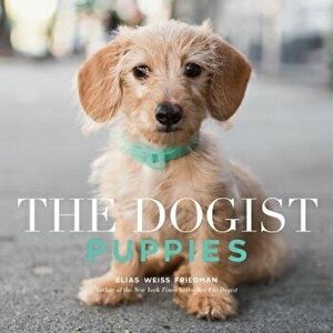 The Dogist Puppies, Paperback - Elias Weiss Friedman imagine