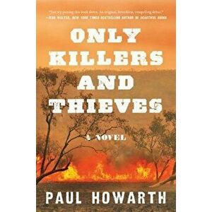 Only Killers and Thieves, Paperback - Paul Howarth imagine