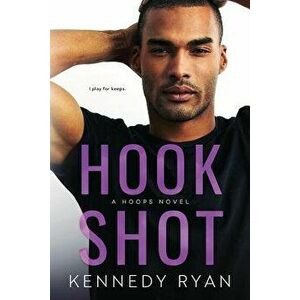 Hook Shot: A HOOPS Novel, Paperback - Kennedy Ryan imagine