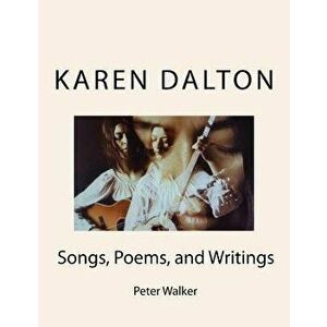 Karen Dalton: Songs, Poems, and Writings: Songs, Poems, and Writings, Paperback - Peter F. Walker imagine