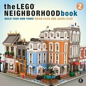 The Lego Neighborhood Book 2: Build Your Own City!, Paperback - Brian Lyles imagine