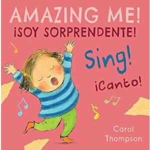 ˇcanto!/Sing!: ˇsoy Sorprendente!/Amazing Me! - Carol Thompson imagine