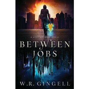 Between Jobs, Paperback - W. R. Gingell imagine