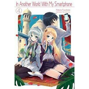 In Another World with My Smartphone: Volume 4, Paperback - Patora Fuyuhara imagine
