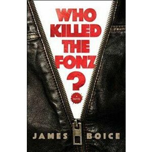 Who Killed the Fonz?, Hardcover - James Boice imagine