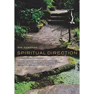 Spiritual Direction: A Practical Introduction, Paperback - Sue Pickering imagine