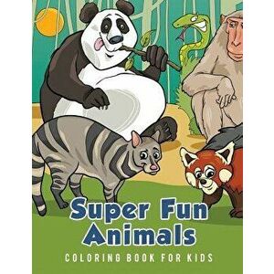Super Fun Animals Coloring Book for Kids, Paperback - Young Scholar imagine