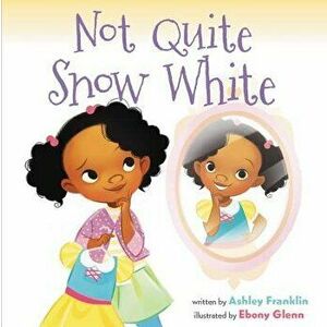 Not Quite Snow White, Hardcover - Ashley Franklin imagine