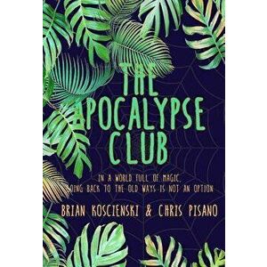 The Apocalypse Club, Paperback - Brian Koscienski imagine