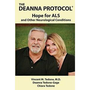 The Deanna Protocol(r): Hope for ALS and Other Neurological Conditions, Paperback - Vincent M. Tedone M. D. imagine