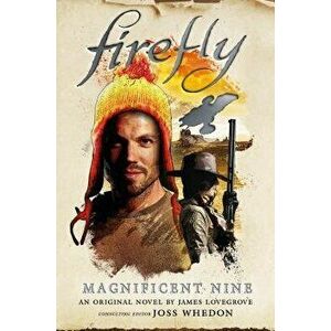 Firefly - The Magnificent Nine, Hardcover - James Lovegrove imagine