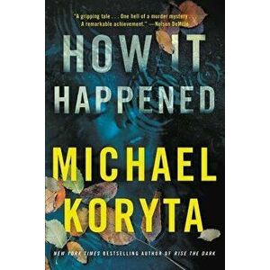 How It Happened, Paperback - Michael Koryta imagine