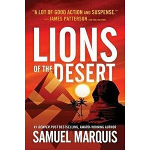 Lions of the Desert: A True Story of WWII Heroes in North Africa, Paperback - Samuel Marquis imagine