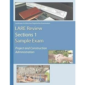 Lare Review Section 1 Sample Exam: Project and Construction Administration, Paperback - Pla Matt Mathes imagine