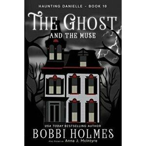 The Ghost and the Muse, Paperback - Bobbi Holmes imagine