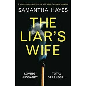 The Liar's Wife: A Gripping Psychological Thriller with Edge-Of-Your-Seat Suspense, Paperback - Samantha Hayes imagine