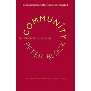 Community: The Structure of Belonging, Paperback - Peter Block imagine