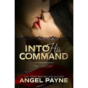 Into His Command, Paperback - Angel Payne imagine