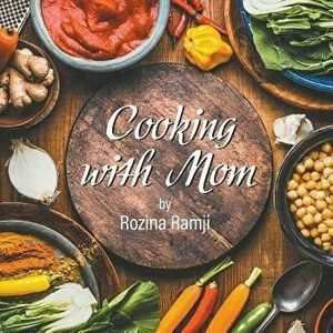 Cooking with Mom, Paperback - Rozina Ramji imagine
