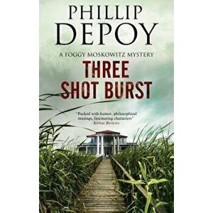 Three Shot Burst: Severn House Publishers, Paperback - Phillip DePoy imagine