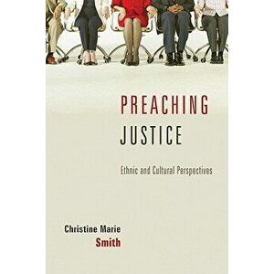 Preaching Justice, Paperback - Christine Marie Smith imagine