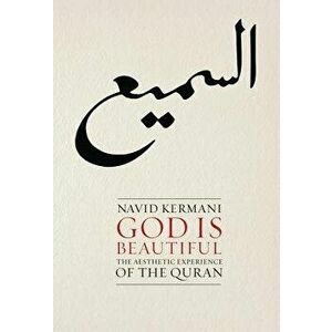 God Is Beautiful: The Aesthetic Experience of the Quran, Paperback - Navid Kermani imagine