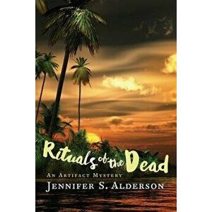 Rituals of the Dead: An Artifact Mystery, Paperback - Jennifer S. Alderson imagine