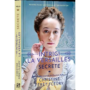 Intrigi la Versailles, Vol. II. Secrete - Christine Feret-Fleury imagine