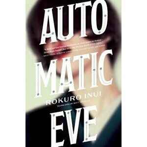 Automatic Eve, Paperback - Rokuro Inui imagine