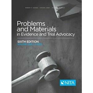 Problems and Materials in Evidence and Trial Advocacy: Volume One / Cases, Paperback - Robert P. Burns imagine