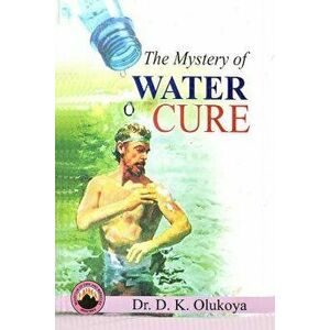 The Mystery of Water Cure, Paperback - Dr D. K. Olukoya imagine