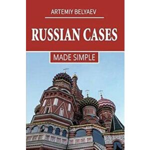 Russian Cases: Made Simple, Paperback - Artemiy Belyaev imagine