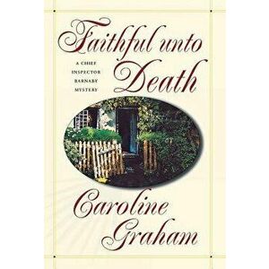 Faithful Unto Death: A Chief Inspector Barnaby Novel, Hardcover - Caroline Graham imagine