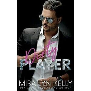 Dirty Player: A Hockey Romance, Paperback - Mira Lyn Kelly imagine