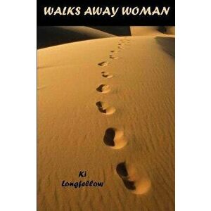 Walks Away Woman, Paperback - Ki Longfellow imagine