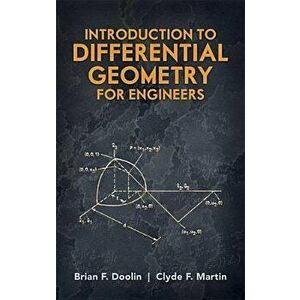 Introduction to Differential Geometry for Engineers, Paperback - Brian F. Doolin imagine