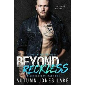 Beyond Reckless: Teller's Story, Part One (Lost Kings MC #8), Paperback - Autumn Jones Lake imagine