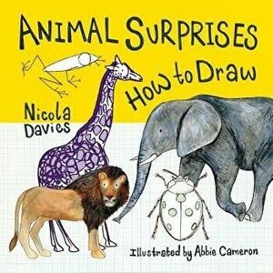 Animal Surprises: How to Draw, Paperback - Nicola Davies imagine