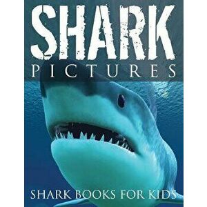 Shark Pictures (Shark Books for Kids), Paperback - Speedy Publishing LLC imagine
