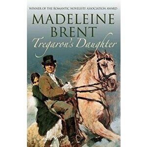 Tregaron's Daughter, Paperback - Madeleine Brent imagine