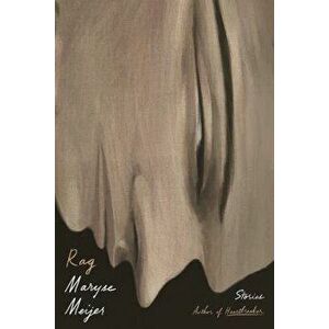 Rag: Stories, Paperback - Maryse Meijer imagine