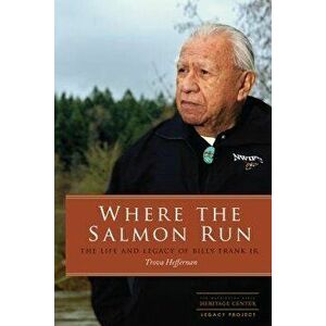 Where the Salmon Run: The Life and Legacy of Bill Frank Jr., Paperback - Trova Heffernan imagine