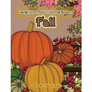 Large Print Adult Coloring Book of Fall: Simple and Easy Autumn Coloring Book for Adults with Fall Inspired Scenes and Designs for Stress Relief and R imagine