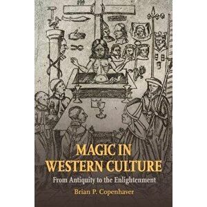 Magic in Western Culture, Paperback - Brian P. Copenhaver imagine
