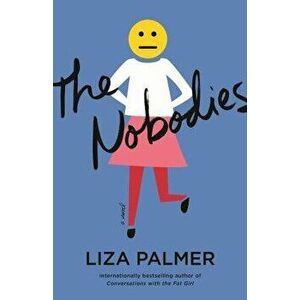 The Nobodies, Hardcover - Liza Palmer imagine