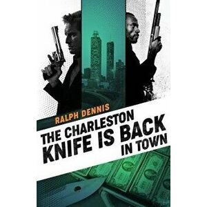 The Charleston Knife is Back in Town, Paperback - Ralph Dennis imagine
