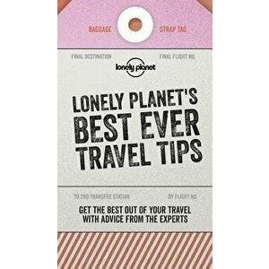 Lonely Planet's Best Ever Travel Tips, Paperback - Lonely Planet imagine