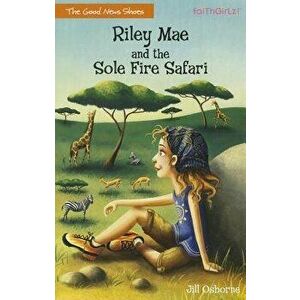 Riley Mae and the Sole Fire Safari, Paperback - Jill Osborne imagine